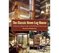 Charles McRaven The Classic Hewn-Log House (Tascabile)
