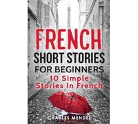Charles Mendel French Short Stories For Beginners (Tascabile)