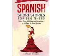Charles Mendel Spanish Short Stories For Beginners (Tascabile) Spanish Stories