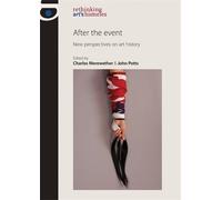 Charles Merewether After the Event (Copertina rigida) Rethinking Art's Histories