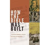 Charles Merrill Smith James W. Bennett How the Bible Was Built (Tascabile)