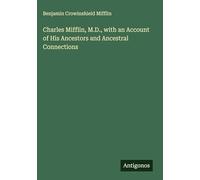 Charles Mifflin, M.D., with an Account of His Ancestors and Ancestral Connections