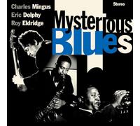 Charles Mingus/Eric Dolphy/Roy Eldridg Mysterious Blue (CD) (PRESALE 25/04/2025)