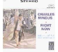 CHARLES MINGUS - Right Now-Live at Jazz Worksho
