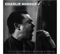 Charles Mingus - The Complete Birdland Broadcasts, 1961-62 - 2 Cd
