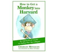 Charles Monagan How to Get a Monkey into Harvard (Tascabile)