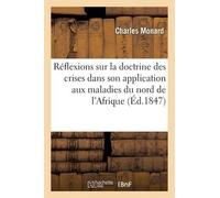 Charles Monard Réflexions sur la doctrine des crises dans son applic (Tascabile)