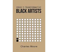 Charles Moore Israel's Transformative Black Artists (Tascabile)
