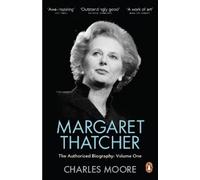 Charles Moore Margaret Thatcher (Tascabile)