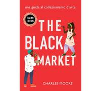 Charles Moore The Black Market (Copertina rigida)