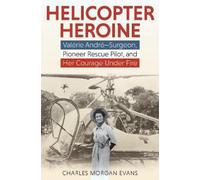 Charles Morgan Evans Helicopter Heroine (Copertina rigida)