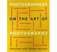 Charles Moriarty Photographers on the Art of Photography (Copertina rigida)