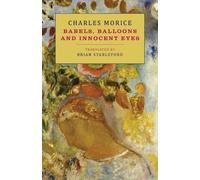 Charles Morice Babels, Balloons and Innocent Eyes (Tascabile)