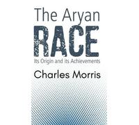 Charles Morris The Aryan Race (Copertina rigida)