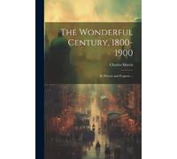 Charles Morris The Wonderful Century, 1800-1900 (Tascabile)