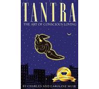 Tantra: The Art of Conscious Loving: 25th Anniversary Edition