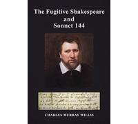 Charles Murray Willis The Fugitive Shakespeare and Sonnet 144 (Tascabile)