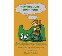 Charles N. Acker That Dog Just Don't Hunt (Tascabile)
