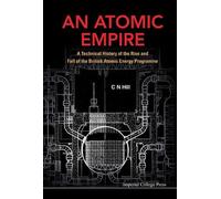 Charles N Hill Atomic Empire, An: A Technical History Of The (Copertina rigida)