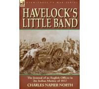 Charles Napier North Havelock's Little Band (Copertina rigida)