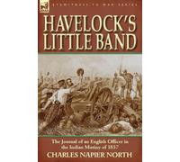 Charles Napier North Havelock's Little Band (Tascabile)
