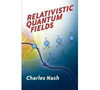 Charles Nash Relativistic Quantum Fields (Tascabile) Dover Books on Physics