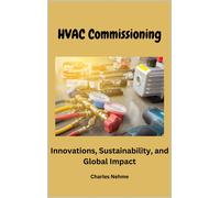 Charles Nehme HVAC Commissioning: Innovations, Sustainability, and G (Tascabile)