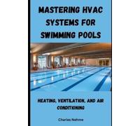Charles Nehme Mastering HVAC Systems for Swimming Pools (Tascabile)