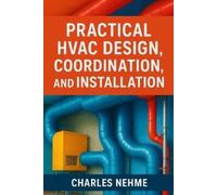 Charles Nehme Practical HVAC Design, Coordination, and Installation (Tascabile)