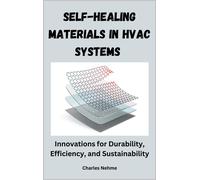Charles Nehme Self-Healing Materials in HVAC Systems (Tascabile)