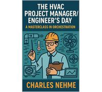 Charles Nehme The HVAC Project Manager/Engineer's Day: A Masterclass (Tascabile)