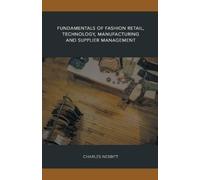 Charles Nesbitt Fundamentals of Fashion Retail, Technology, Manufact (Tascabile)