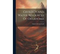 Charles Newton Gould Geology And Water Resources Of Oklahoma (Copertina rigida)