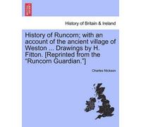 Charles Nickson History of Runcorn; With an Account of the Ancient V (Tascabile)