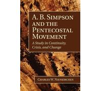 Charles Nienkirchen A. B. Simpson and the Pentecostal Movement (Tascabile)