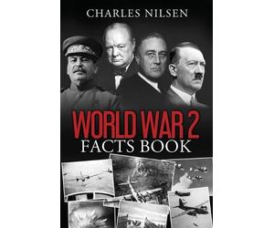 Charles Nilsen Nilsen Charles World War 2 Facts Book (Tascabile)