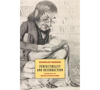 Charles Nodier Perfectibility and Resurrection (Tascabile)