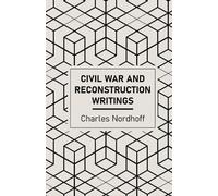 Charles Nordhof Civil War and Reconstruction Writings of Charles Nor (Tascabile)