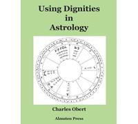 Charles Obert Using Dignities in Astrology (Tascabile)