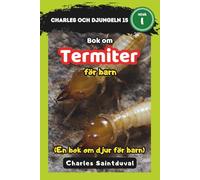 Charles och djungeln 15: Bok om termiter för barn (En bok om djur för barn)