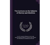 Charles Olcott Two Lectures on the Subjects of Slavery and Abolition (Tascabile)