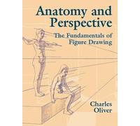Charles Oliver Anatomy and Perspective (Tascabile) Dover Art Instruction