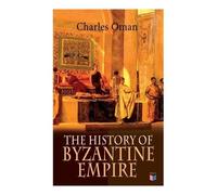 Charles Oman The History of Byzantine Empire (Tascabile)