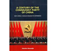 Charles Onunaij A CENTURY OF THE COMMUNIST PARTY OF CHINA: WHY AFRIC (Tascabile)