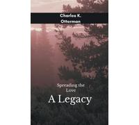 Charles Otterman Spreading The Love An Enduring Legacy Of Love (Tascabile)