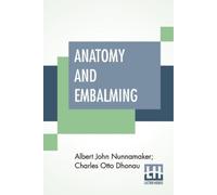 Charles Otto Dhonau Albert John Nunnamaker Anatomy And Embalming (Tascabile)