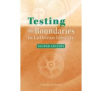 Charles P Arand Testing the Boundaries to Lutheran Identity (Tascabile)