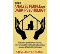 Charles P Carlton How to Analyze People with Dark Psychology (Copertina rigida)