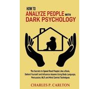 Charles P Carlton How to Analyze People with Dark Psychology (Tascabile)