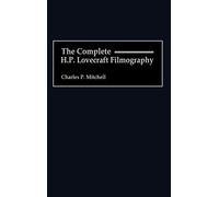 Charles P. Mitchell The Complete H. P. Lovecraft Filmography (Copertina rigida)